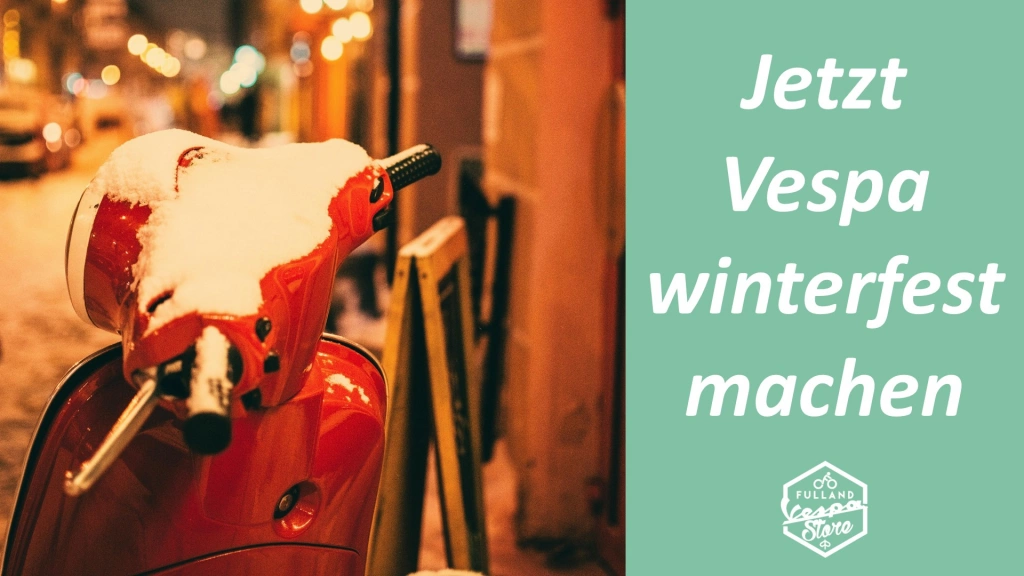 Jetzt Vespa winterfest machen!